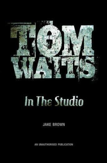 Couverture du livre « Tom Waits: In the Studio » de Brown Jake aux éditions Cherry Red Books Digital