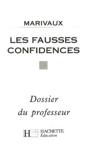 Couverture du livre « Les fausses confidences ; dossier du professeur » de Bouty Michel aux éditions Hachette Education