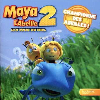 Couverture du livre « Maya l'abeille ; championne des abeilles ! » de  aux éditions Hachette Jeunesse