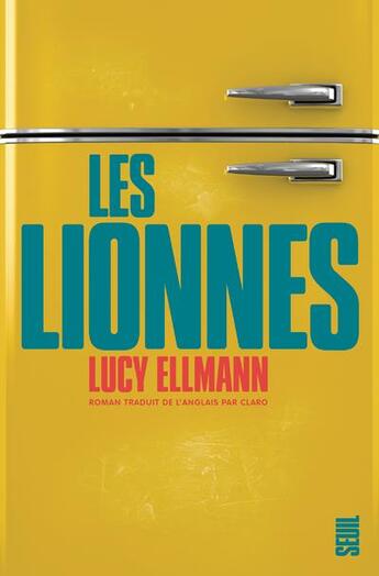 Couverture du livre « Les lionnes » de Lucy Ellmann aux éditions Seuil