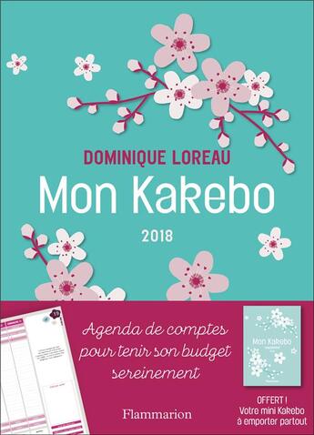 Couverture du livre « Mon kakebo 2018 ; agenda de comptes pour tenir son budget sereinement (édition 2018) » de Dominique Loreau aux éditions Flammarion