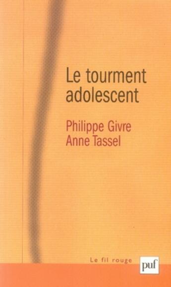 Couverture du livre « Le tourment adolescent ; pour une théorisation de la puberté » de Philippe Givre aux éditions Puf