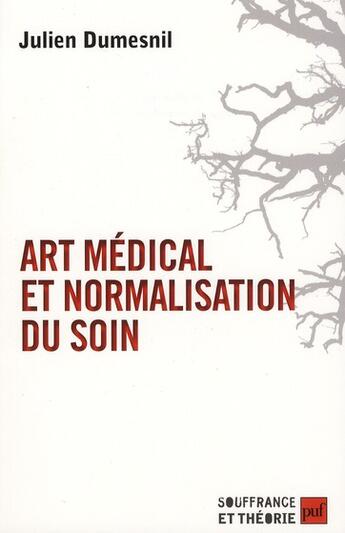 Couverture du livre « Art médical et normalisation du soin ; le médecin automatisé » de Julien Dumesnil aux éditions Puf