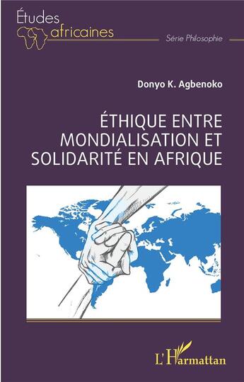 Couverture du livre « Éthique entre mondialisation et solidarité en Afrique » de Donyo Koffi Agbenoko aux éditions L'harmattan