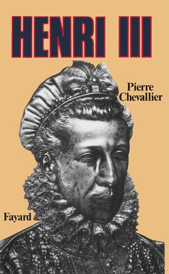 Couverture du livre « Henri III : Roi shakespearien » de Pierre Chevallier aux éditions Fayard