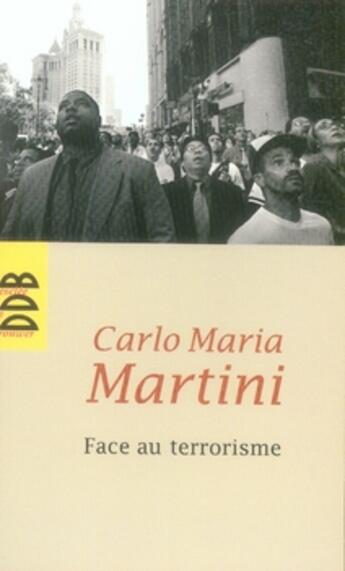 Couverture du livre « Face au terrorisme » de Martini Card aux éditions Desclee De Brouwer