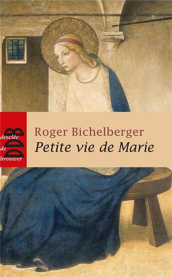 Couverture du livre « Petite Vie de Marie » de Roger Bichelberger aux éditions Desclee De Brouwer