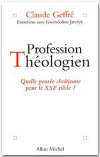 Couverture du livre « Profession théologien » de Claude Geffre et Gwendoline Jarczyk aux éditions Albin Michel