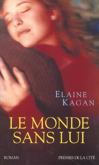 Couverture du livre « Le Monde Sans Lui » de Elaine Kagan aux éditions Presses De La Cite