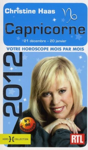 Couverture du livre « Capricorne 2012 ; votre horoscope mois par mois » de Christine Haas aux éditions Hors Collection