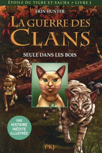 Couverture du livre « La guerre des clans - Etoile de Tigre et Sacha Tome 1 : seule dans les bois » de Erin Hunter et Dan Jolley et Don Hudson aux éditions Pocket Jeunesse