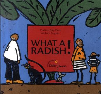 Couverture du livre « What a radish ! » de Praline Gay-Para et Andree Prigent aux éditions Didier Jeunesse