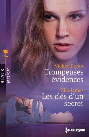 Couverture du livre « Trompeuses évidences ; les clés d'un secret » de Vickie Taylor et Elle James aux éditions Harlequin