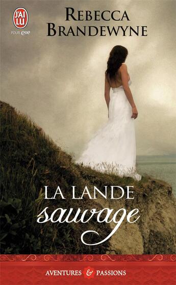 Couverture du livre « La lande sauvage » de Rebecca Brandewyne aux éditions J'ai Lu