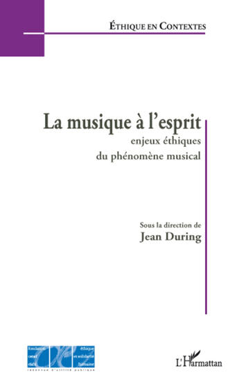 Couverture du livre « La musique à l'esprit ; enjeux éthiques du phénomène musical » de Jean During aux éditions L'harmattan