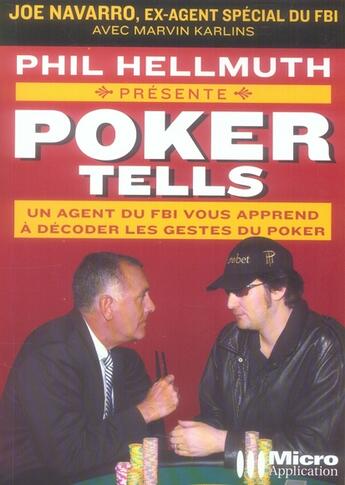 Couverture du livre « Poker tells ; un agent du FBI vous apprend à décoder les gestes du poker » de Phil Hellmuth aux éditions Micro Application