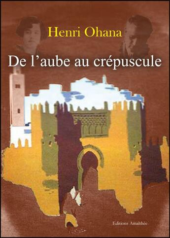 Couverture du livre « De l'aube au crépuscule » de Henri Ohana aux éditions Amalthee