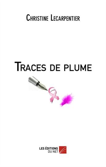 Couverture du livre « Traces de plume » de Christine Lecarpentier aux éditions Editions Du Net