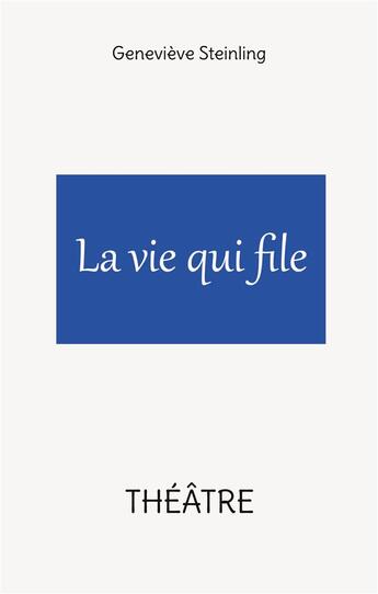 Couverture du livre « La vie qui file » de Geneviève Steinling aux éditions Books On Demand