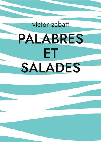 Couverture du livre « Palabres et salades » de Zabatt Victor aux éditions Books On Demand