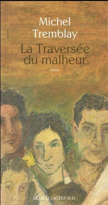 Couverture du livre « La traversée du malheur » de Michel Tremblay aux éditions Actes Sud