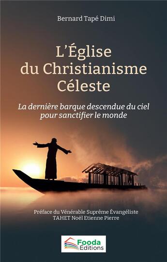 Couverture du livre « L'église du Christianisme Céleste : la dernière barque descendu du ciel pour sanctifier le monde » de Bernard Tape Dimi aux éditions L'harmattan