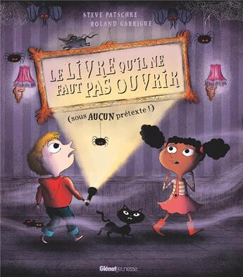 Couverture du livre « Le livre qu'il ne faut pas ouvrir (sous aucun pretexte!) » de Roland Garrigue et Steve Patschke aux éditions Glenat Jeunesse