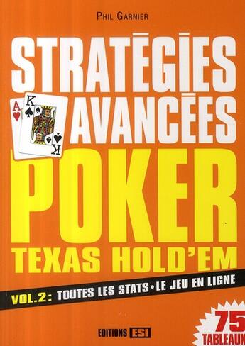 Couverture du livre « Poker texas hold'em ; stratégies avancées t.2 » de Phil Garnier aux éditions Editions Esi