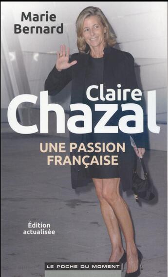 Couverture du livre « Claire Chazal ; une passion française » de Bernard-Marie aux éditions Le Poche Du Moment