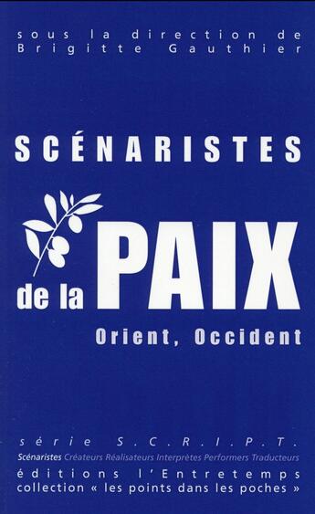 Couverture du livre « Scénaristes de la paix ; orient, occident » de Brigitte Gauthier aux éditions L'entretemps