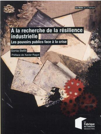 Couverture du livre « À la recherche de la résilience industrielle : les pouvoirs publics face à la crise » de Sonia Bellit aux éditions Presses De L'ecole Des Mines