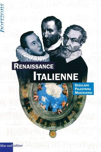 Couverture du livre « Renaissance italienne : Gesulado, Palestrina, Monteverdi » de  aux éditions Bleu Nuit