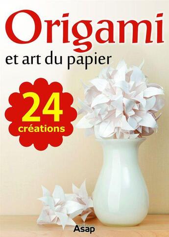 Couverture du livre « Origami et art du papier » de  aux éditions Editions Asap