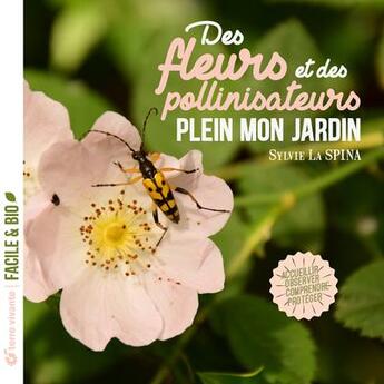 Couverture du livre « Des fleurs et des pollinisateurs plein mon jardin » de Sylvie La Spina aux éditions Terre Vivante