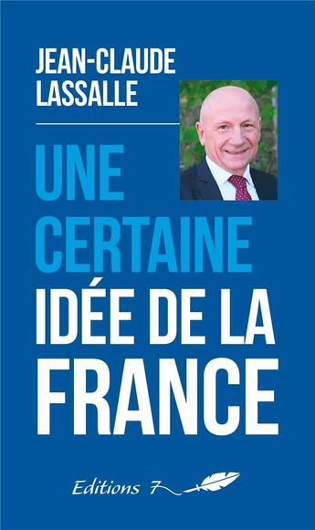 Couverture du livre « Une certaine idee de la france » de Lassalle Jean-Claude aux éditions Editions 7