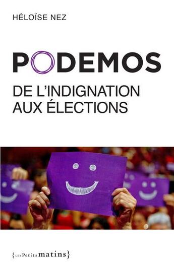 Couverture du livre « Podemos ; de l'indignation aux élections » de Heloise Nez aux éditions Les Petits Matins