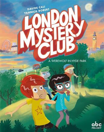 Couverture du livre « London mystery club ; a werewolf in Hyde park » de Davide Cali et Yannick Robert aux éditions Abc Melody