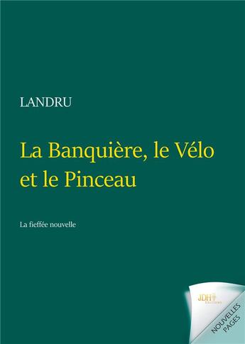 Couverture du livre « La banquiere, le velo et le pinceau - ou la fieffee nouvelle » de . Landru aux éditions Jdh