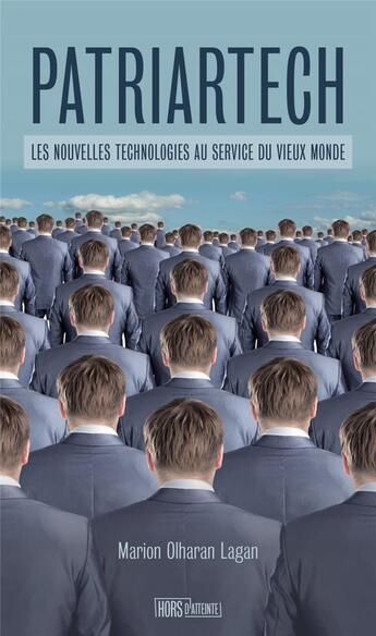 Couverture du livre « Patriartech : les nouvelles technologies au service du vieux monde » de Marion Olharan Lagan aux éditions Hors D'atteinte