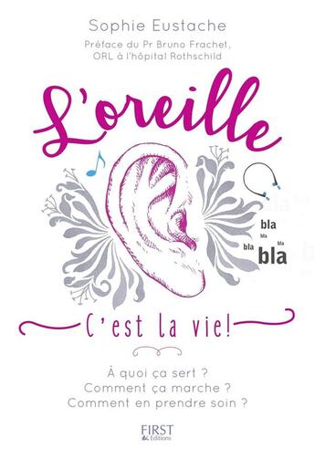 Couverture du livre « L'oreille, c'est la vie ! » de Sophie Eustache aux éditions First