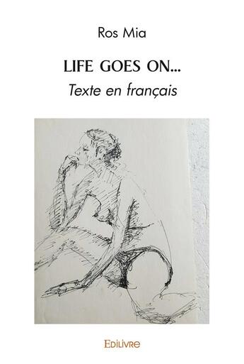 Couverture du livre « Life goes on... - texte en francais » de Mia Ros aux éditions Edilivre