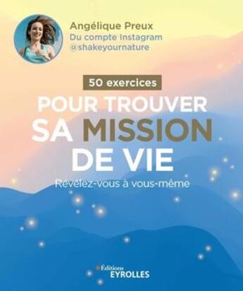 Couverture du livre « 50 exercices pour trouver sa mission de vie » de Angelique Preux aux éditions Eyrolles