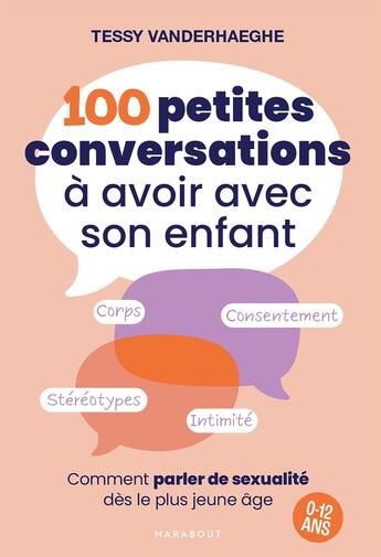 Couverture du livre « 100 petites conversations à avoir avec son enfant : Comment parler de sexualité des le plus jeune âge » de Tessy Vanderhaeghe aux éditions Marabout