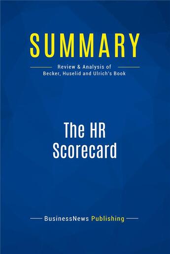 Couverture du livre « Summary : the hr scorecard (review and analysis of Becker, Huselid and Ulrich's book) » de Businessnews Publish aux éditions Business Book Summaries