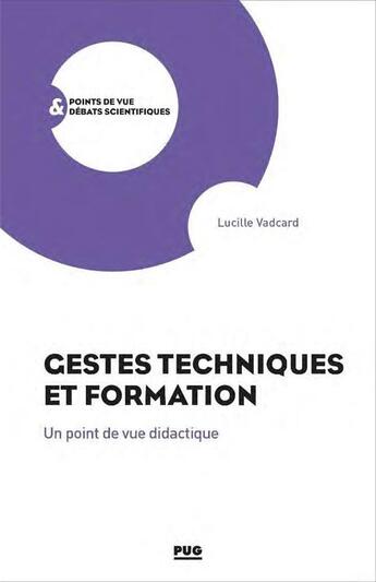 Couverture du livre « Gestes techniques et formation : un point de vue didactique » de Lucile Vadcard aux éditions Pu De Grenoble