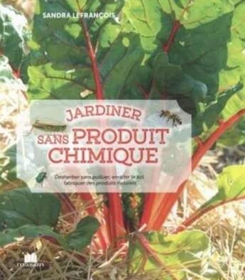 Couverture du livre « Jardiner sans produit chimique » de Sandra Lefrancois aux éditions Massin