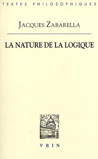 Couverture du livre « La nature de la logique » de Jacques Zabarella aux éditions Vrin