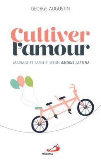 Couverture du livre « Cultiver l'amour : mariage et famille selon amoris laetitia » de George Augustin aux éditions Mediaspaul