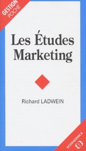 Couverture du livre « Les Etudes Marketing » de Richard Ladwein aux éditions Economica