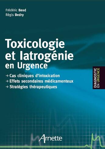 Couverture du livre « Toxicologie et iatrogénie en urgence » de Baud/Bedry aux éditions Arnette